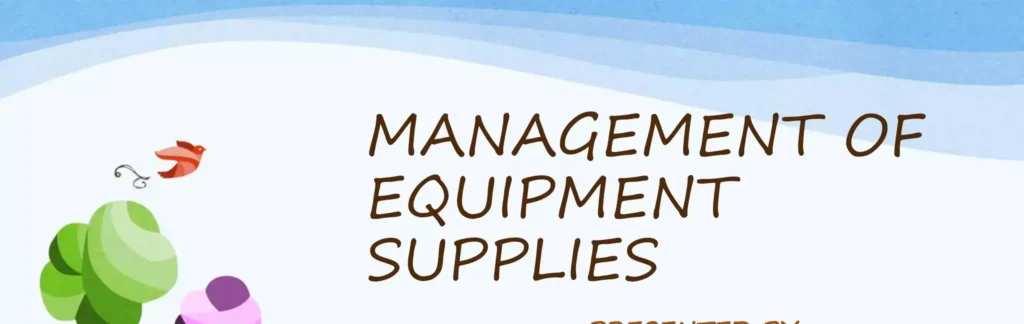 Management of equipment and supplies